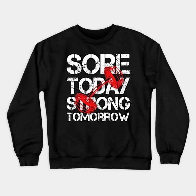 Sore today strong tomorrow motivational Crewneck Sweatshirt by Tshirtstory